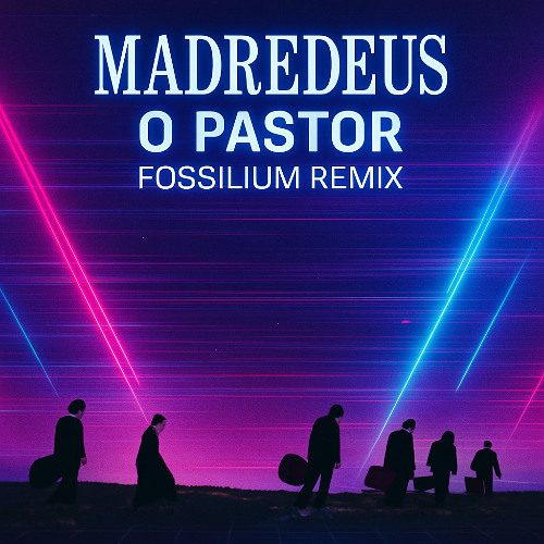 Madredeus - O Pastor (Fossilium Remix)