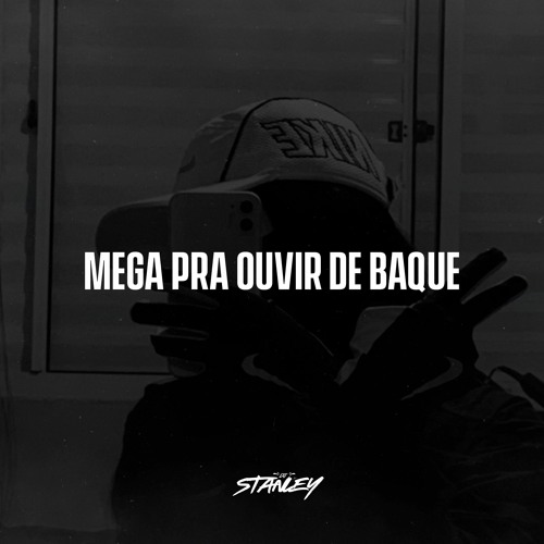 MEGA PRA OUVIR DE BAQUE 1.0 (DJ STANLEY)