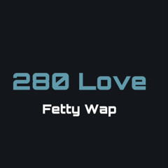 FETTY WAP - 280 Love
