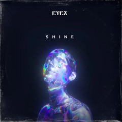 Eyez - Shine