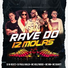 DJ W-BEATZ E DJ PAULA MALDI - RAVE DO 12 MOLAS Part. MC HOLLYWOOD, MC MM E MC DUARTT