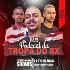 PODCAST DA TROPA DO BX 2023 (DJ VT DO CORTE 8)