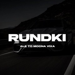 Rundki ale to MOCNA VIXA