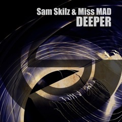 PREMIERE: Sam Skilz & Miss MAD - Deeper (Original Mix) [GaGa Records]