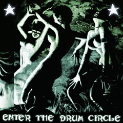 Enter The Drum Circle (Orgasm Mix)