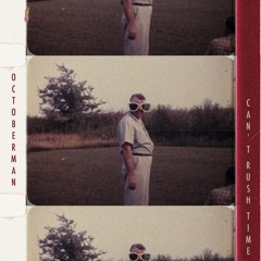 Octoberman - Can't Rush Time