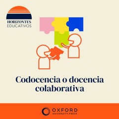 Horizontes educativos: Codocencia o docencia colaborativa con Carolina Gonzalo Llera