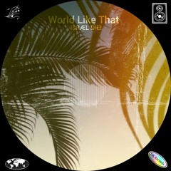 World Like That