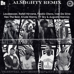 Almighty Remix (ft. R. Nirvana, Fradio Olavo, Ivan da Silva, Krude, Nex, YT Sky & Augusto Narciso)