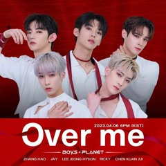 Over Me - [Overdose -  STUDIO ver] ~ BOYS PLANET