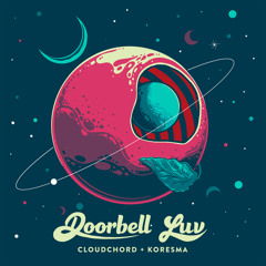 Cloudchord and Koresma - Doorbell Luv