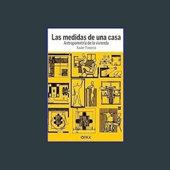 *DOWNLOAD$$ ❤ Las medidas de una casa: Antropometría de la vivienda (Spanish Edition)     Paperbac