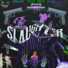 SLAUGHTER w/ 83HADES [prod. nitetime]