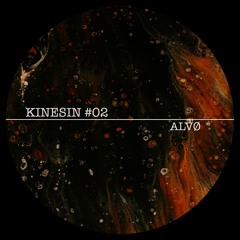 KINESIN #02 / ALVØ
