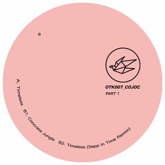 B2. Cojoc - Timeless (Sepp In Time Remix) - OTK007