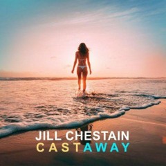 Jill Chestain - Cast Away [Original Mix] 🗽