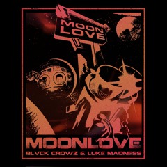 BLVCK CROWZ & LUKE MADNESS - MOONLOVE
