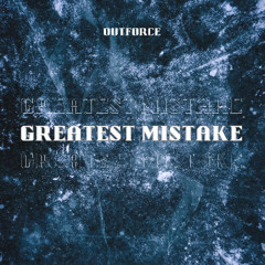 Outforce - Greatest Mistake