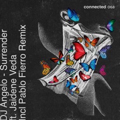 DJ  Angelo - Surrender ft. Jaidene Veda - Pablo Fierro Remix(connected 068)