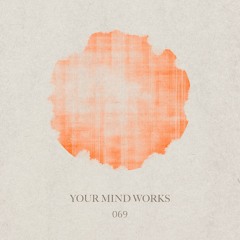 your Mind works - 069: Synth-Ambient