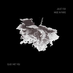 Premiere: Juliet Fox & Made in Paris "Glad I Met You"