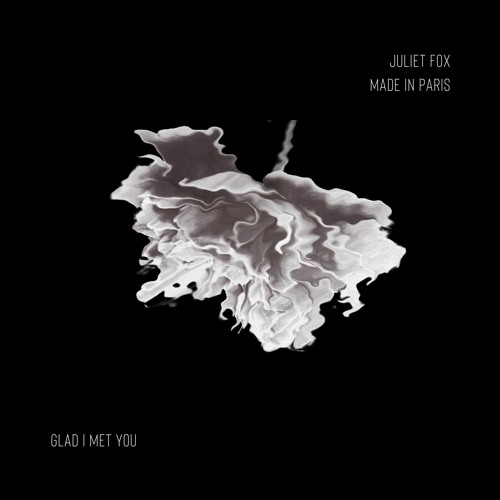 Premiere: Juliet Fox & Made in Paris "Glad I Met You"