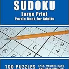 View [EBOOK EPUB KINDLE PDF] SUDOKU Large Print Puzzle Book For Adults: 100 Puzzles -
