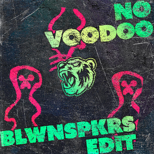 NO VOODOO (BLWNSPKRS EDIT) COPYRIGHT FILTERED
