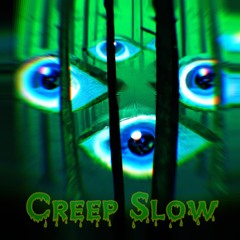 Creep Slow