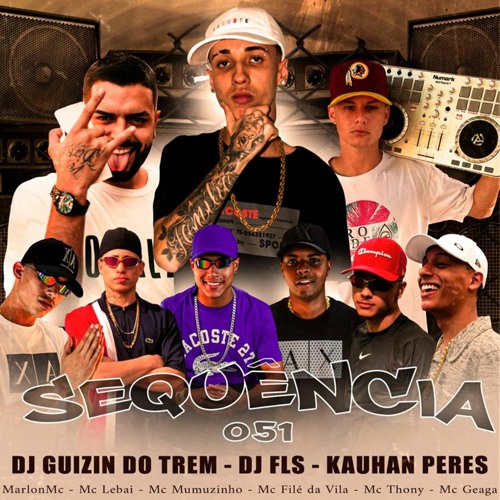 Dj Guizin Do Trem, DJ FLS e Kauhan Peres - SEQUENCIA 051