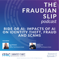 The Fraudian Slip Podcast: Ride or AI – Impacts of AI on Identity Theft, Fraud and Scams - S6E7