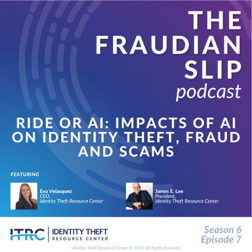 The Fraudian Slip Podcast: Ride or AI – Impacts of AI on Identity Theft, Fraud and Scams - S6E7