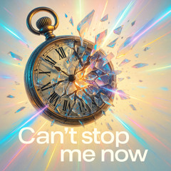 Can´t stop me now