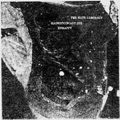 UNHAPPY - The Hate Campaign [003]