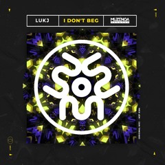 LUKJ  - I Don't Beg (Original Mix) | FREE DOWNLOAD