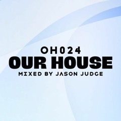 Jason Judge - Our House 24 (OH024)