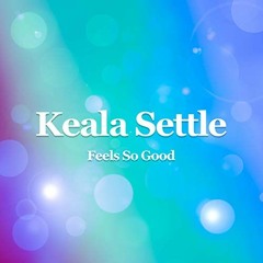 Keala Settle - Feels So Good