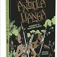 ✔️ [PDF] Download Angola Janga: Kingdom of Runaway Slaves by Marcelo D'Salete