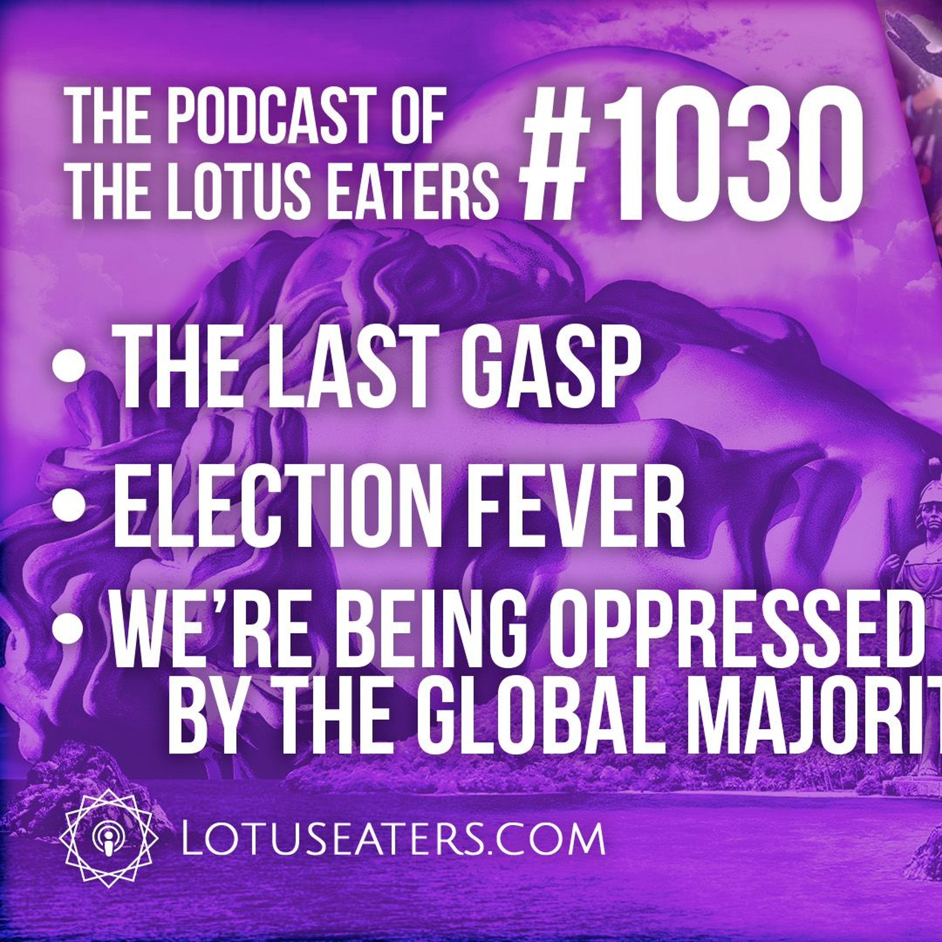 The Podcast of the Lotus Eaters #1030