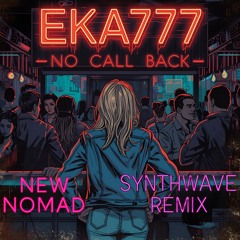 No Call Back - New Nomad Synthwave Remix