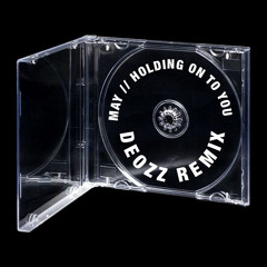 MAY - HOLDING ON TO YOU (DEOZ REMIX)
