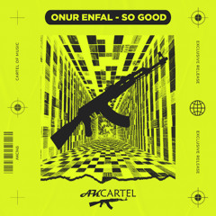 Onur Enfal - So Good (Original Mix) [AK CARTEL]