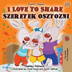 [GET] [EBOOK EPUB KINDLE PDF] I Love to Share Szeretek osztozni: English Hungarian Bi