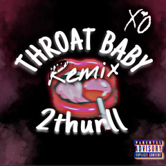 Throat Baby(Remix)~2Thurll