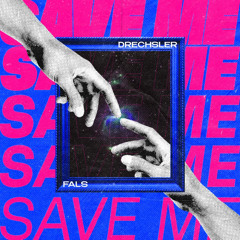Drechsler, Fals - Save Me