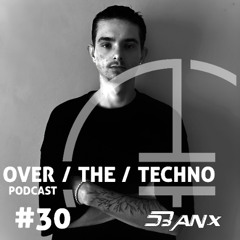 Over.The.Techno #30 –  D3ÅNX (South Africa)