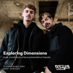 Exploring Dimensions : G.ear invites Dario & Racing Nokia (Minuit Rapide) - 02/05/2024
