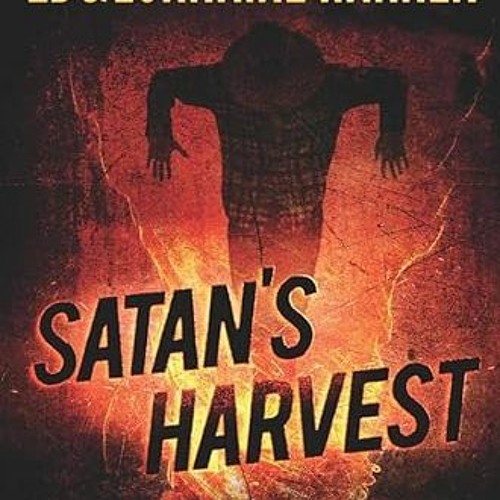 Read pdf Satan's Harvest by  Ed Warren,Lorraine Warren,Michael Lasalandra,Mark Merenda,Maurice Theri
