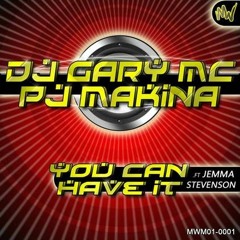 Dj Gary MC & PJ Makina ft Jemma Stevenson - You Can Have It