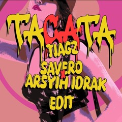 Tacata - Savero & Arsyih Idrak Edit